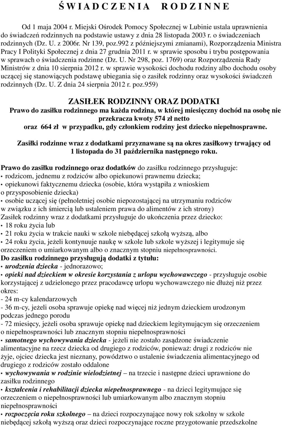 w sprawie sposobu i trybu postępowania w sprawach o świadczenia rodzinne (Dz. U. Nr 298, poz. 1769) oraz Rozporządzenia Rady Ministrów z dnia 10 sierpnia 2012 r.