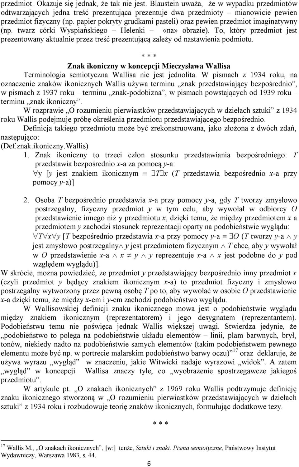 To, który przedmiot jest prezentowany aktualnie przez treść prezentującą zależy od nastawienia podmiotu.