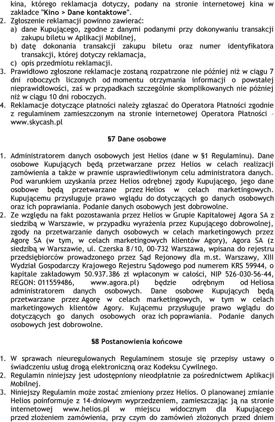 numer identyfikatora transakcji, której dotyczy reklamacja, c) opis przedmiotu reklamacji. 3.