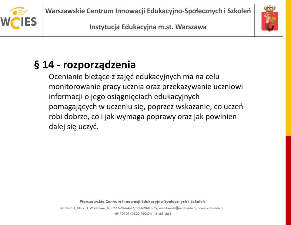 osiągnięciach edukacyjnych pomagających w uczeniu się, poprzez wskazanie,