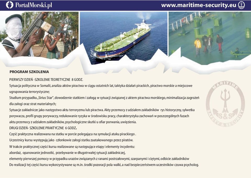 dowodzenie statkiem i za³og¹ w sytuacji zwi¹zanej z aktem piractwa morskiego, minimalizacja zagro eñ dla za³ogi oraz strat materialnych; Sytuacje zak³adnicze jako nastêpstwo aktu terroryzmu lub
