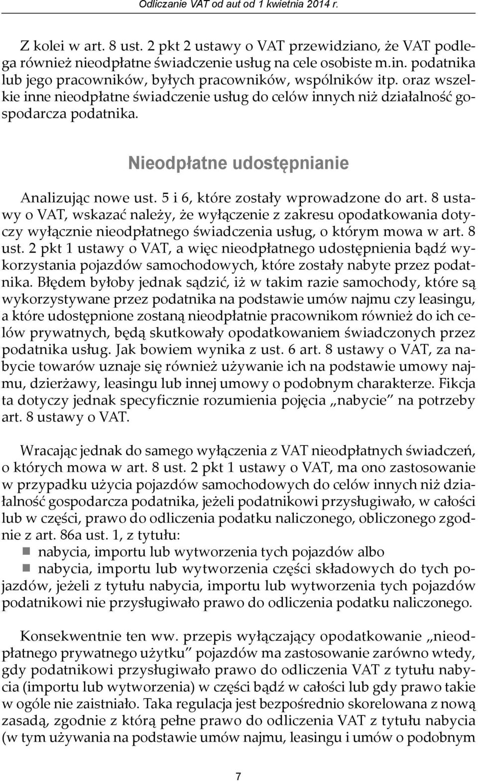 Nieodpłatne udostępnianie Analizując nowe ust. 5 i 6, które zostały wprowadzone do art.