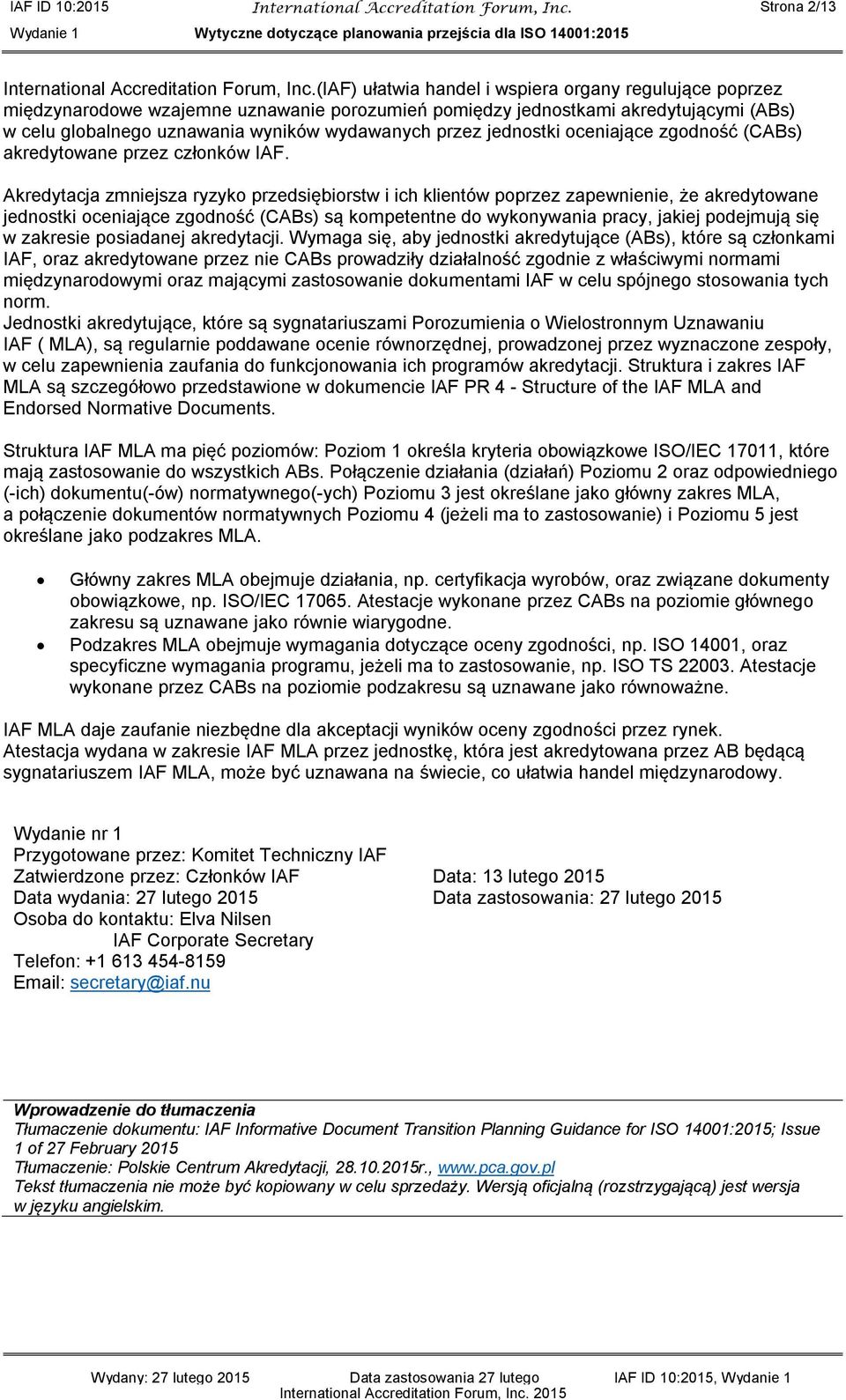 jednostki oceniające zgodność (CABs) akredytowane przez członków IAF.
