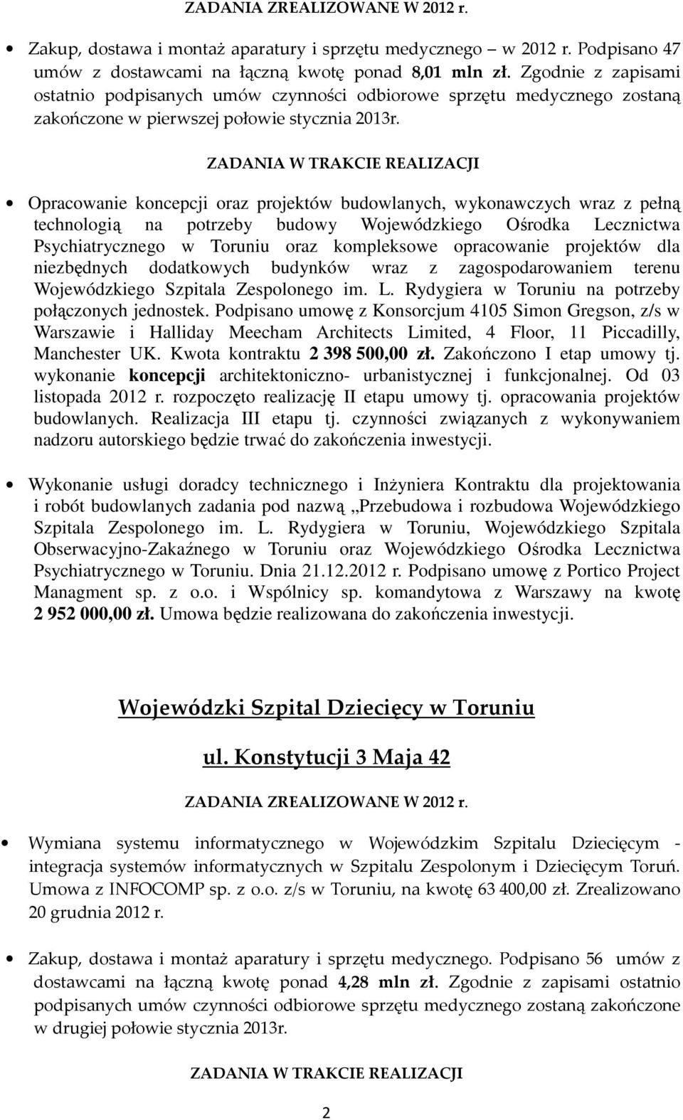 Opracowanie koncepcji oraz projektów budowlanych, wykonawczych wraz z pełną technologią na potrzeby budowy Wojewódzkiego Ośrodka Lecznictwa Psychiatrycznego w Toruniu oraz kompleksowe opracowanie
