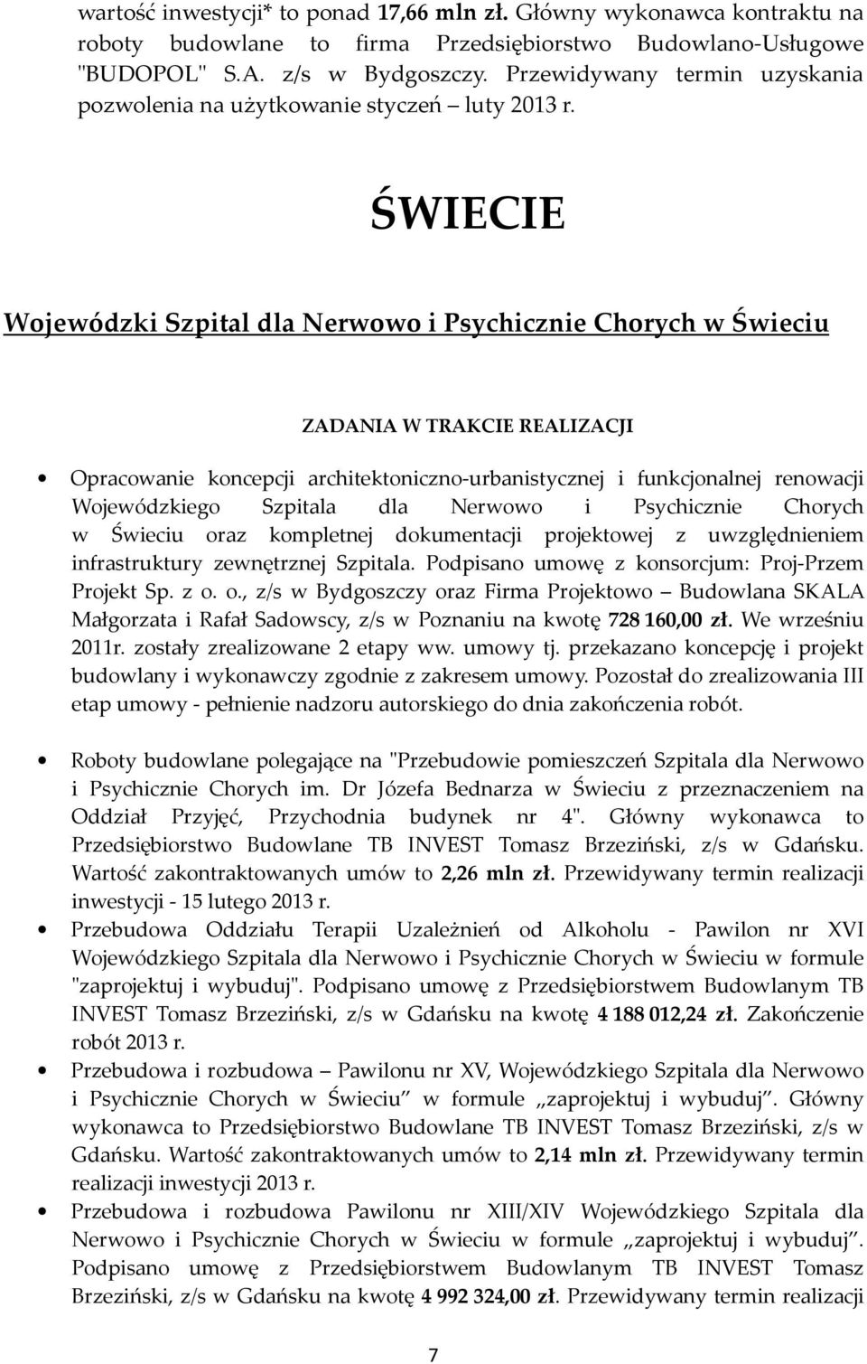 ŚWIECIE Wojewódzki Szpital dla Nerwowo i Psychicznie Chorych w Świeciu Opracowanie koncepcji architektoniczno-urbanistycznej i funkcjonalnej renowacji Wojewódzkiego Szpitala dla Nerwowo i Psychicznie