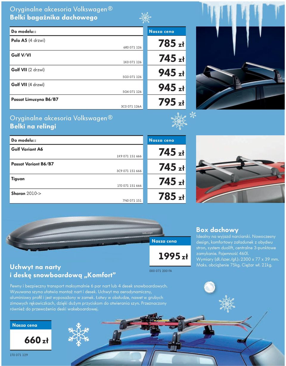 Uchwyt na narty i deskę snowboardową Komfort 1995 zł 000 071 200 FA Box dachowy Idealny na wyjazd narciarski.