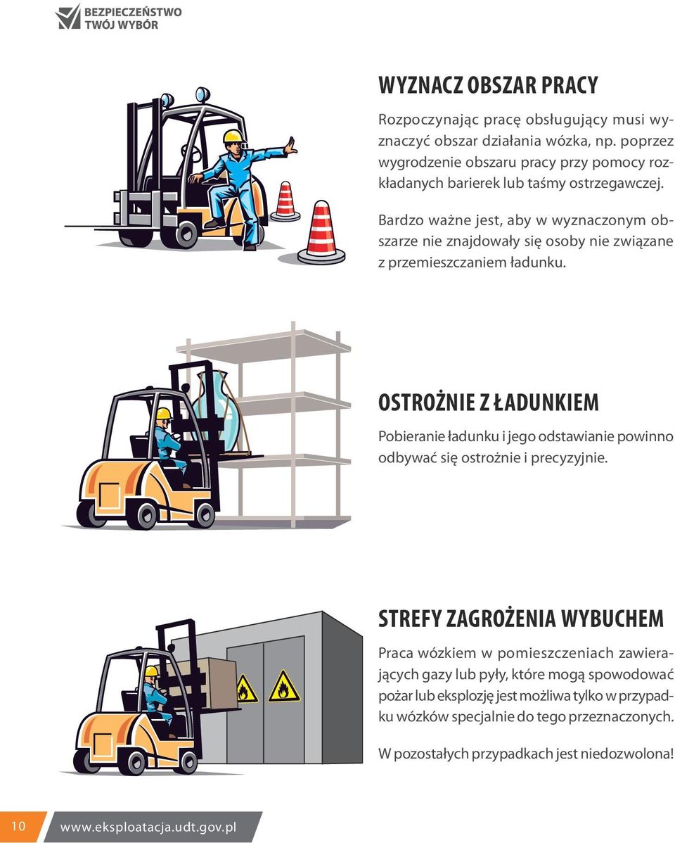 Bardzo ważne jest, aby w wyznaczonym obszarze nie znajdowały się osoby nie związane z przemieszczaniem ładunku.