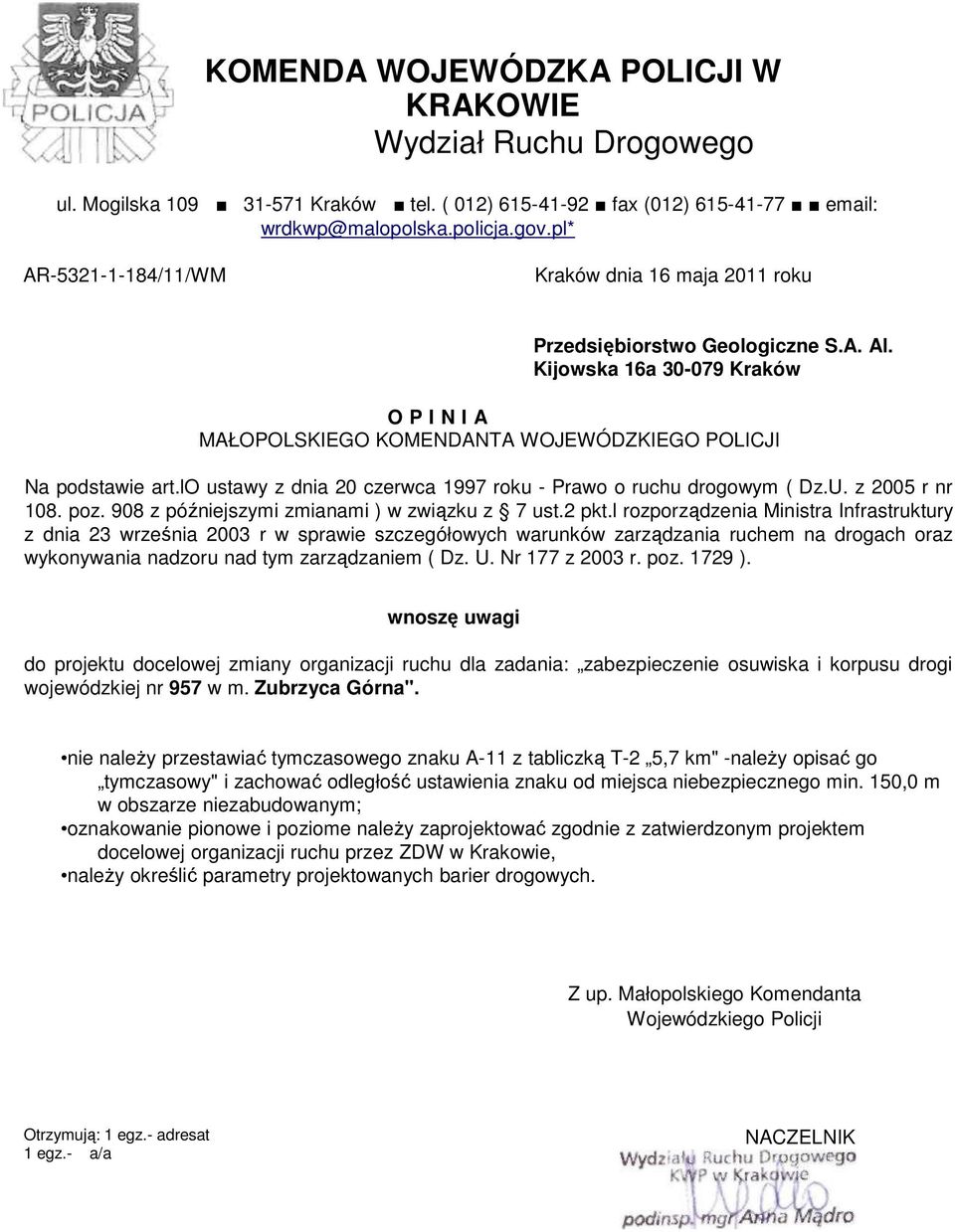 lo ustawy z dnia 20 czerwca 1997 roku - Prawo o ruchu drogowym ( Dz.U. z 2005 r nr 108. poz. 908 z późniejszymi zmianami ) w związku z 7 ust.2 pkt.