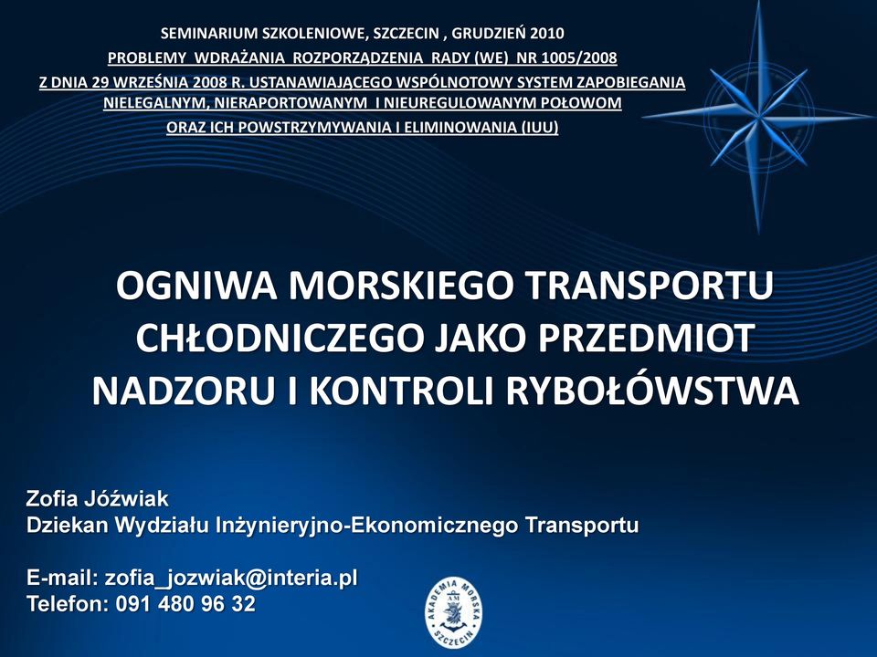 USTANAWIAJĄCEGO WSPÓLNOTOWY SYSTEM ZAPOBIEGANIA NIELEGALNYM, NIERAPORTOWANYM I NIEUREGULOWANYM POŁOWOM ORAZ ICH