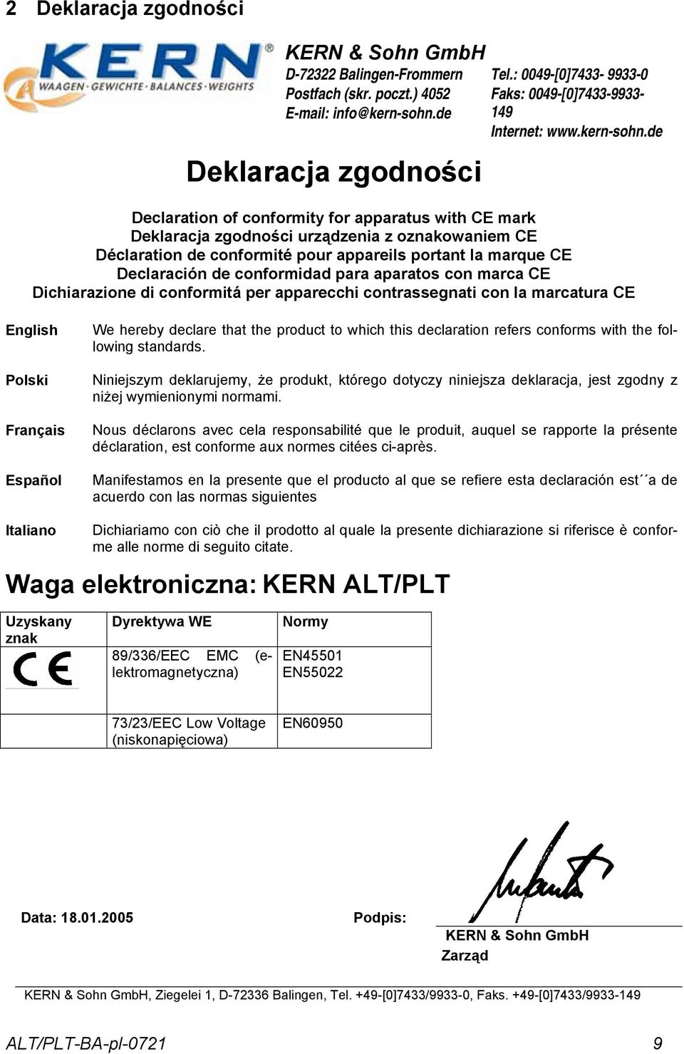 de Declaration of conformity for apparatus with CE mark Deklaracja zgodności urządzenia z oznakowaniem CE Déclaration de conformité pour appareils portant la marque CE Declaración de conformidad para