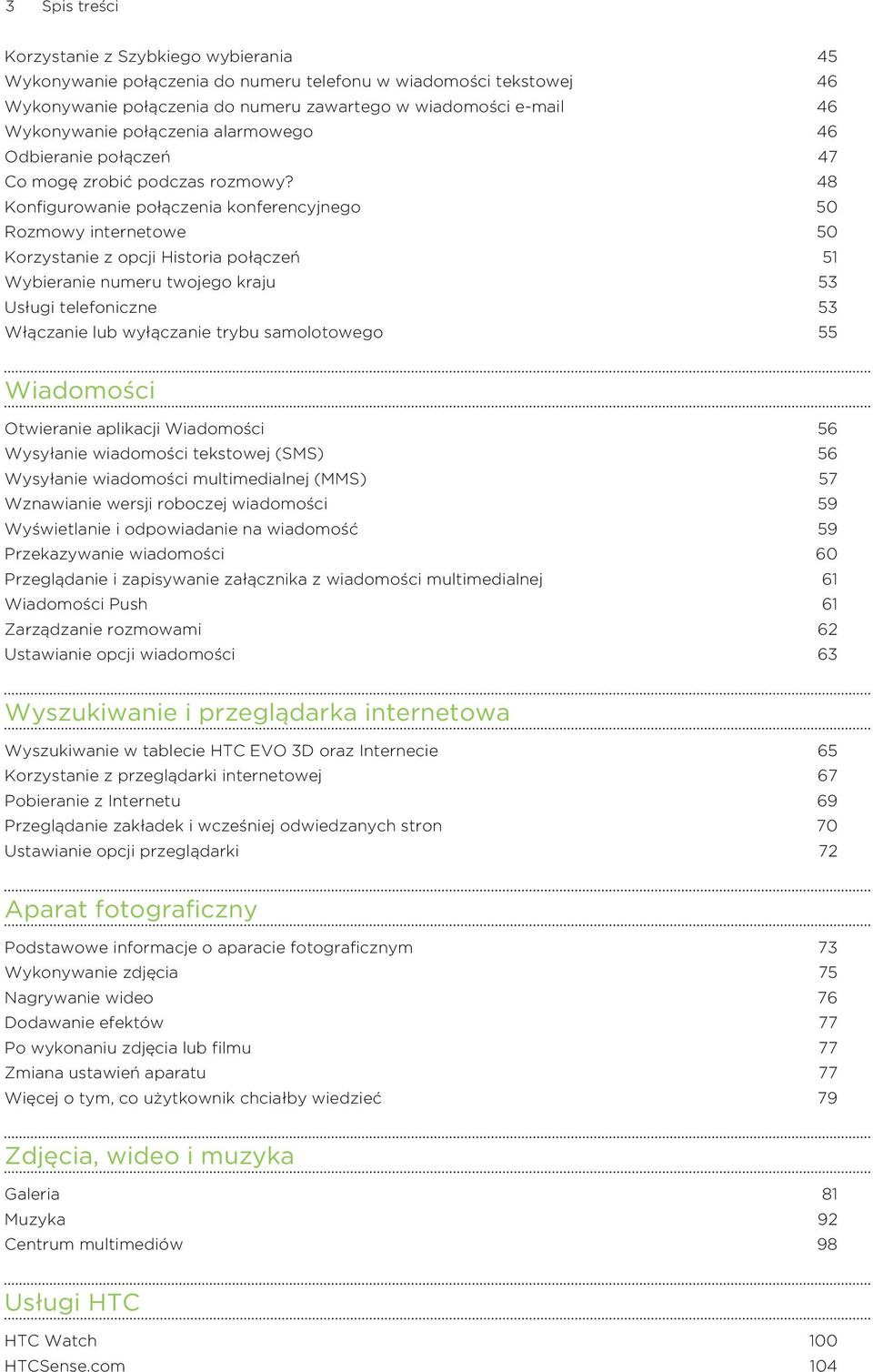 48 Konfigurowanie połączenia konferencyjnego 50 Rozmowy internetowe 50 Korzystanie z opcji Historia połączeń 51 Wybieranie numeru twojego kraju 53 Usługi telefoniczne 53 Włączanie lub wyłączanie