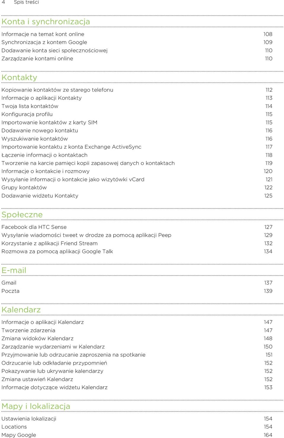 116 Wyszukiwanie kontaktów 116 Importowanie kontaktu z konta Exchange ActiveSync 117 Łączenie informacji o kontaktach 118 Tworzenie na karcie pamięci kopii zapasowej danych o kontaktach 119