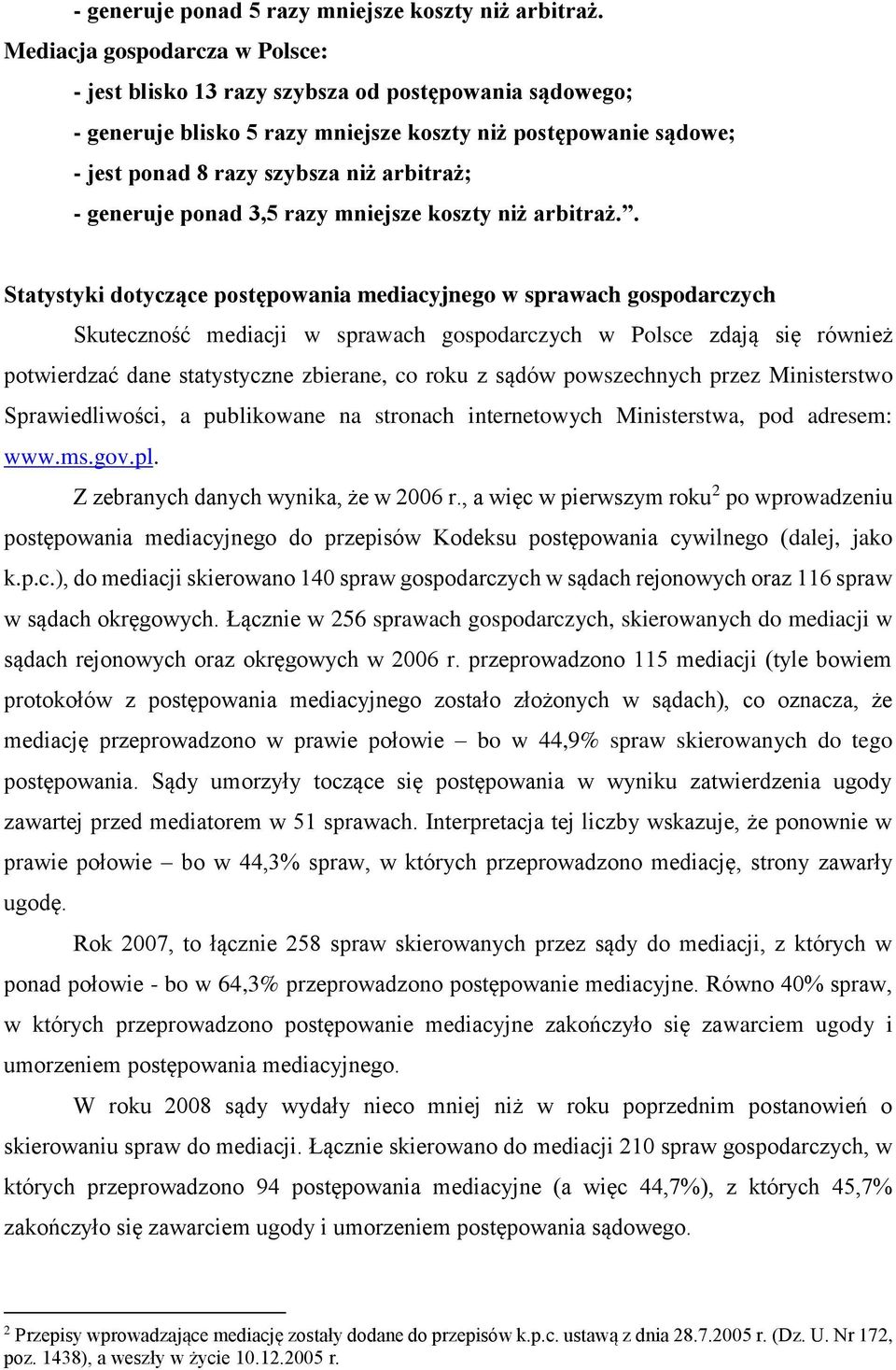 generuje ponad 3,5 razy mniejsze koszty niż arbitraż.