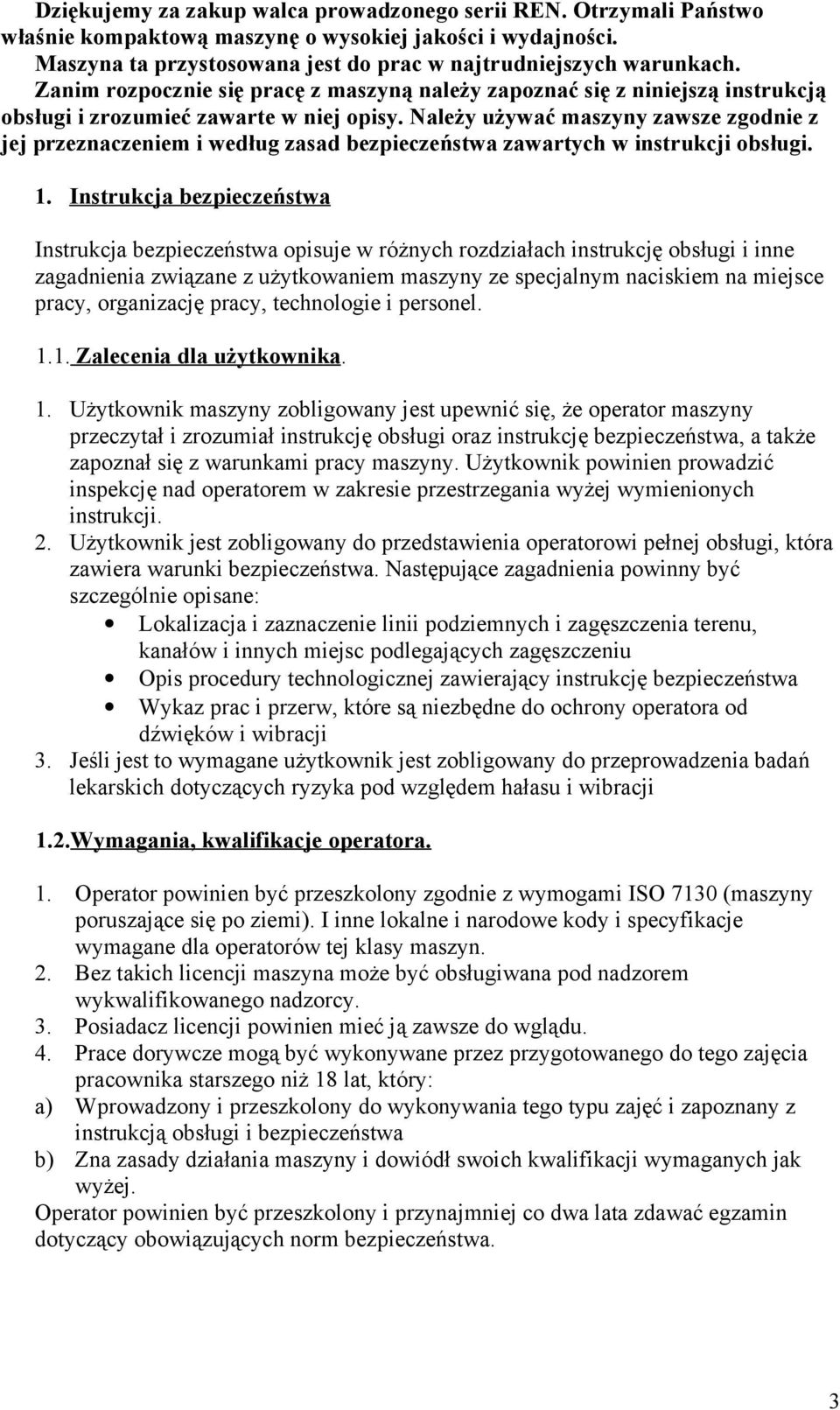 Należy używać maszyny zawsze zgodnie z jej przeznaczeniem i według zasad bezpieczeństwa zawartych w instrukcji obsługi. 1.