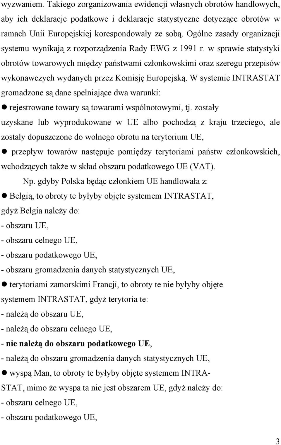 w sprawie statystyki obrotów towarowych między państwami członkowskimi oraz szeregu przepisów wykonawczych wydanych przez Komisję Europejską.