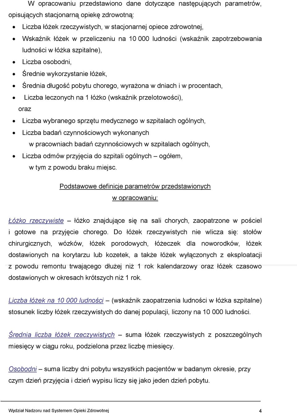 Liczba leczonych na 1 łóżko (wskaźnik przelotowości), oraz Liczba wybranego sprzętu medycznego w szpitalach ogólnych, Liczba badań czynnościowych wykonanych w pracowniach badań czynnościowych w