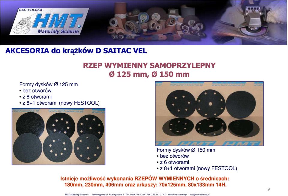 Istnieje moŝliwo liwość wykonania RZEPÓW W WYMIENNYCH o średnicach: 180mm, 230mm, 406mm oraz arkuszy: 70x125mm, 80x133mm 14H.