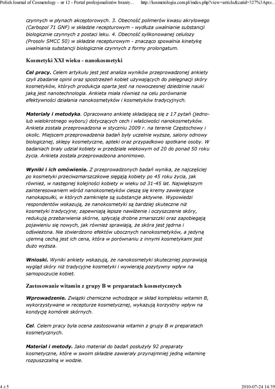 Obecność sylikonowanej celulozy (Prosolv SMCC 50) w składzie recepturowym - znacząco spowalnia kinetykę uwalniania substancji biologicznie czynnych z formy prolongatum.
