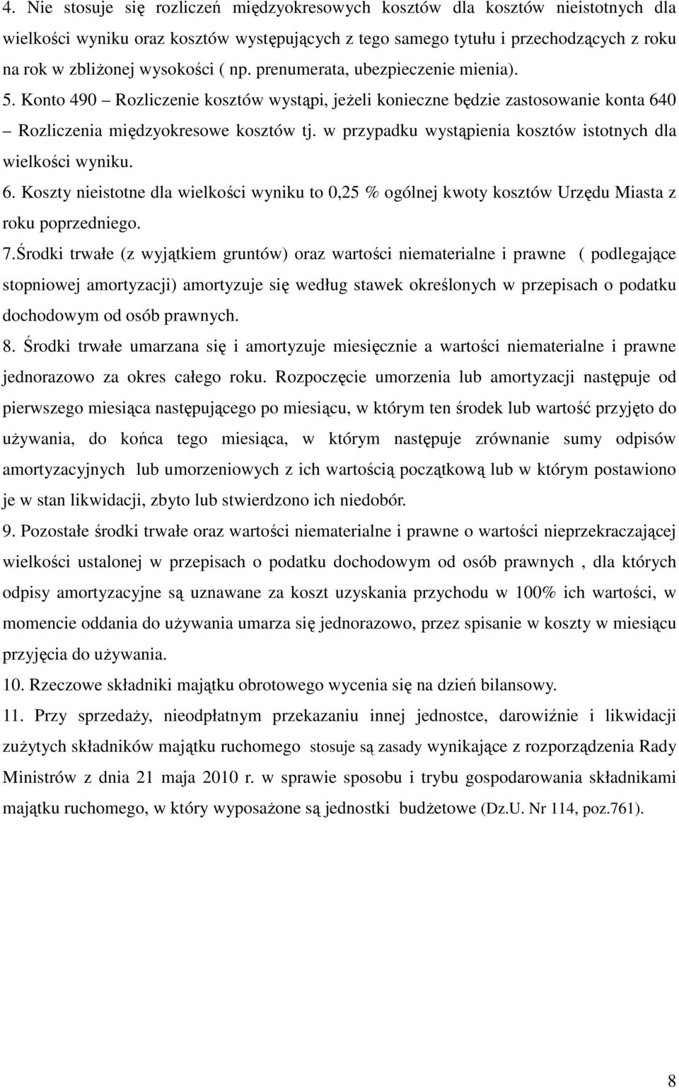 w przypadku wystąpienia kosztów istotnych dla wielkości wyniku. 6. Koszty nieistotne dla wielkości wyniku to 0,25 % ogólnej kwoty kosztów Urzędu Miasta z roku poprzedniego. 7.