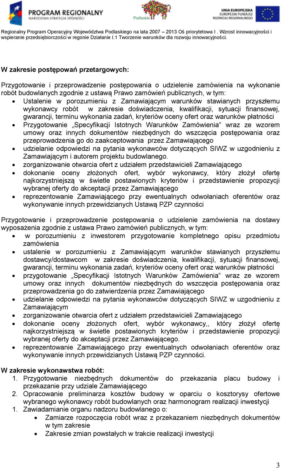 oraz warunków płatności Przygotowanie Specyfikacji Istotnych Warunków Zamówienia wraz ze wzorem umowy oraz innych dokumentów niezbędnych do wszczęcia postępowania oraz przeprowadzenia go do