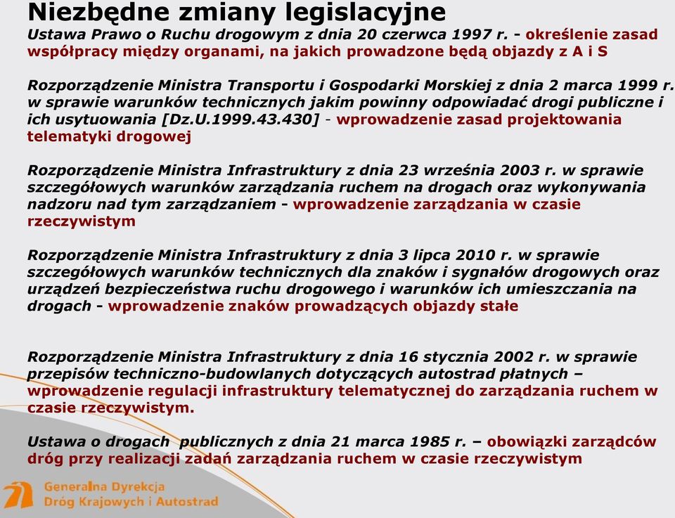 w sprawie warunków technicznych jakim powinny odpowiadać drogi publiczne i ich usytuowania [Dz.U.1999.43.