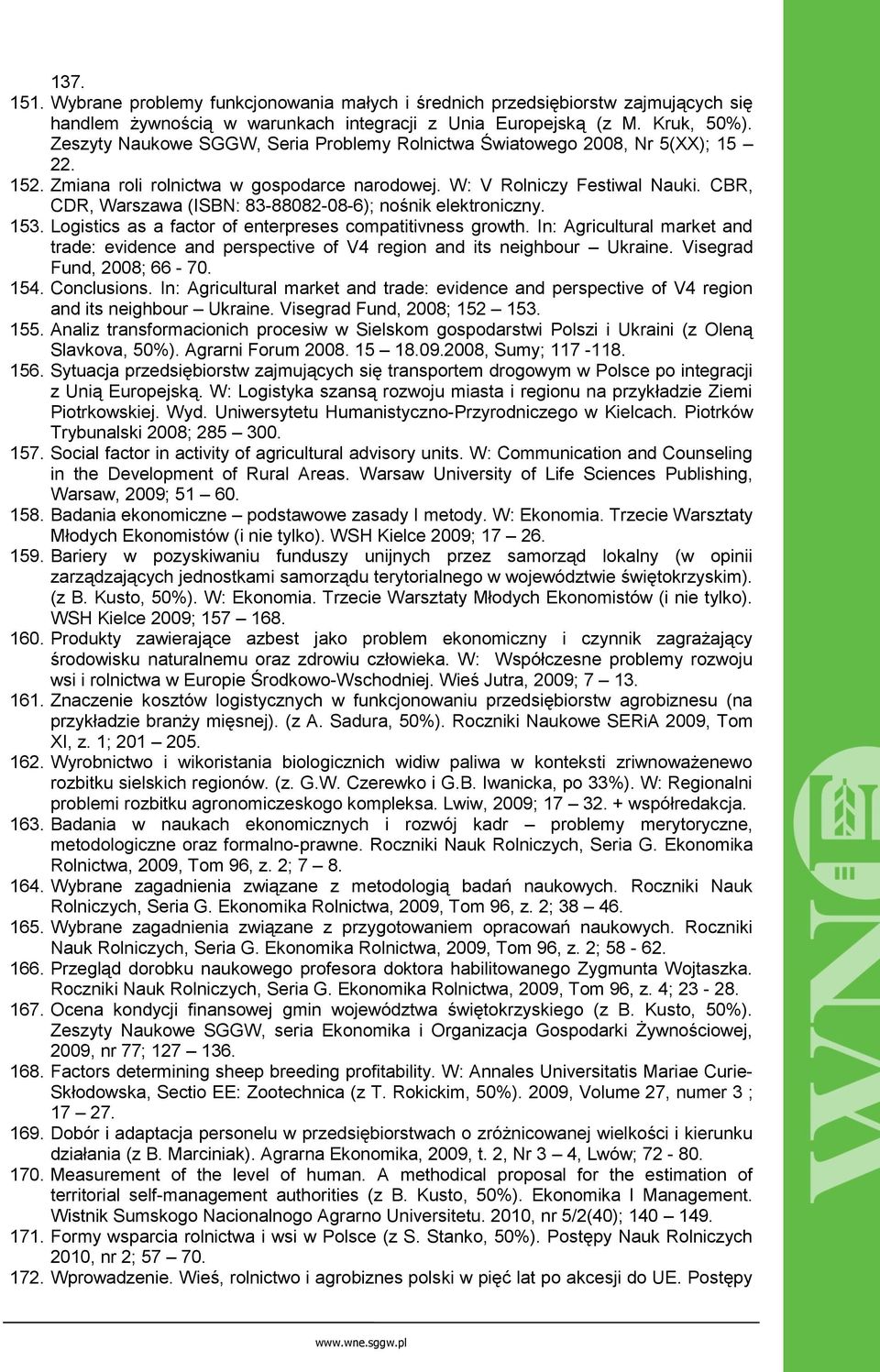 CBR, CDR, Warszawa (ISBN: 83-88082-08-6); nośnik elektroniczny. 153. Logistics as a factor of enterpreses compatitivness growth.