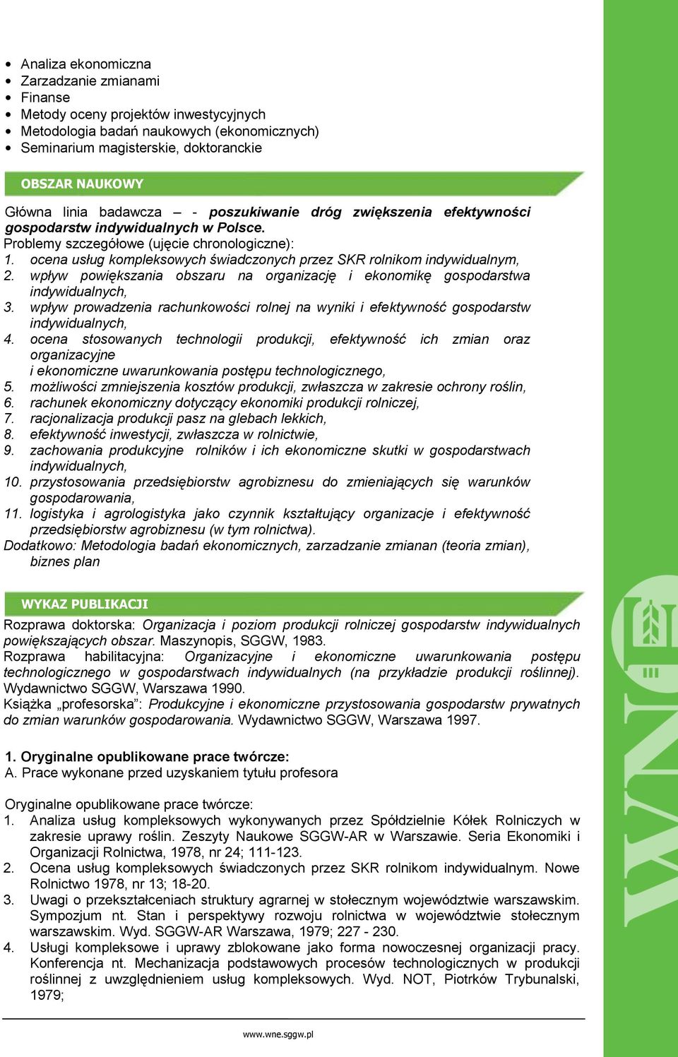ocena usług kompleksowych świadczonych przez SKR rolnikom indywidualnym, 2. wpływ powiększania obszaru na organizację i ekonomikę gospodarstwa indywidualnych, 3.