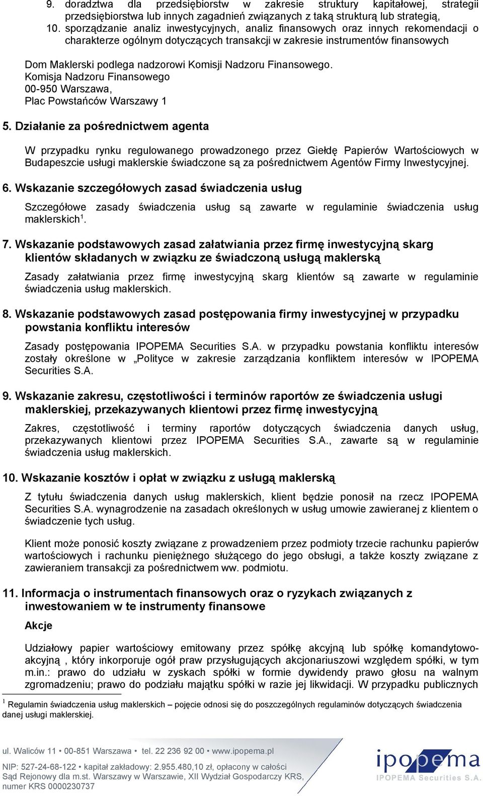 Komisji Nadzoru Finansowego. Komisja Nadzoru Finansowego 00-950 Warszawa, Plac Powstańców Warszawy 1 5.