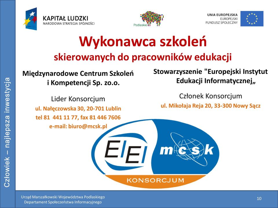 Nałęczowska 30, 20-701 Lublin tel 81 441 11 77, fax 81 446 7606 e-mail: biuro@mcsk.