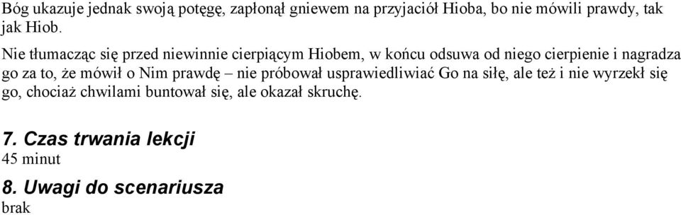 go za to, że mówił o Nim prawdę nie próbował usprawiedliwiać Go na siłę, ale też i nie wyrzekł się go,