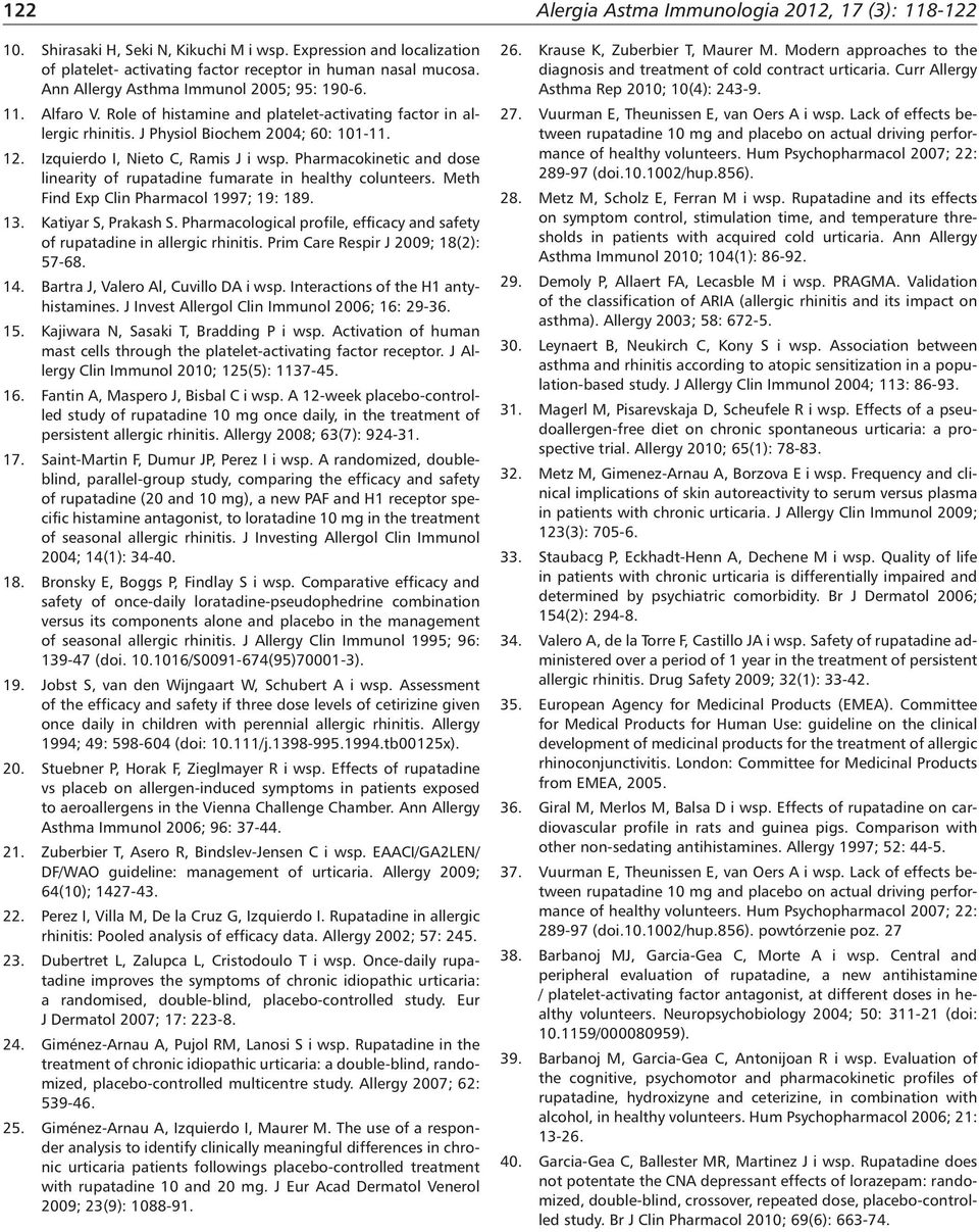 Izquierdo I, Nieto C, Ramis J i wsp. Pharmacokinetic and dose linearity of rupatadine fumarate in healthy colunteers. Meth Find Exp Clin Pharmacol 1997; 19: 189. 13. Katiyar S, Prakash S.