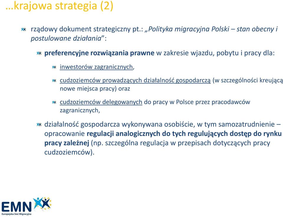 zagranicznych, cudzoziemców prowadzących działalnośd gospodarczą (w szczególności kreującą nowe miejsca pracy) oraz cudzoziemców delegowanych do pracy w