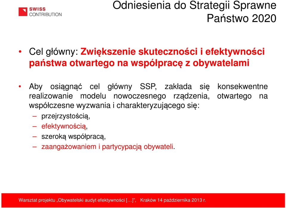 konsekwentne realizowanie modelu nowoczesnego rządzenia, otwartego na współczesne wyzwania i