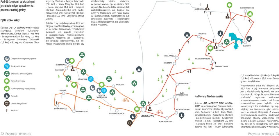 Anny (1,0 km) Strzegowo Cmentarz Żydowski (1,2 km) Strzegowo Cmentarz Cho- leryczny (2,6 km) Rydzyn Szlachecki (2,0 km) Stara Maryśka (1,3 km) Nowa Maryśka (1,4 km) - Breginie (3,2 km) Staroguby (0,3