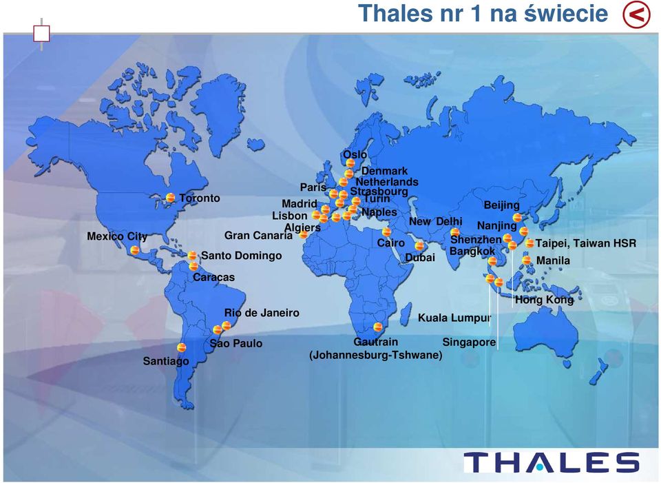 Cairo Shenzhen Bangkok Dubai Taipei, Taiwan HSR Manila Rio de Janeiro Kuala Lumpur Hong