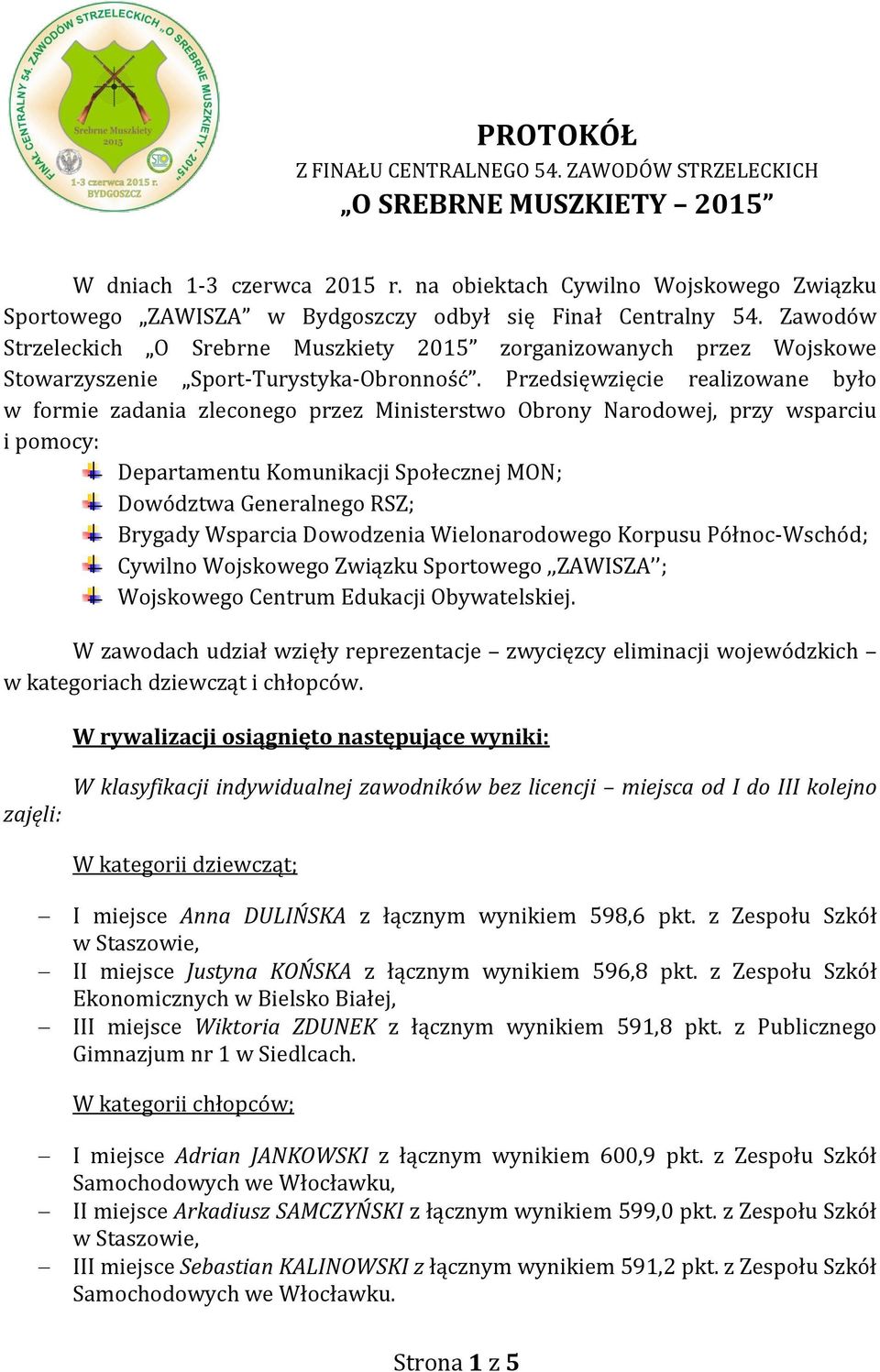 Zawodów Strzeleckich O Srebrne Muszkiety 2015 zorganizowanych przez Wojskowe Stowarzyszenie Sport-Turystyka-Obronność.