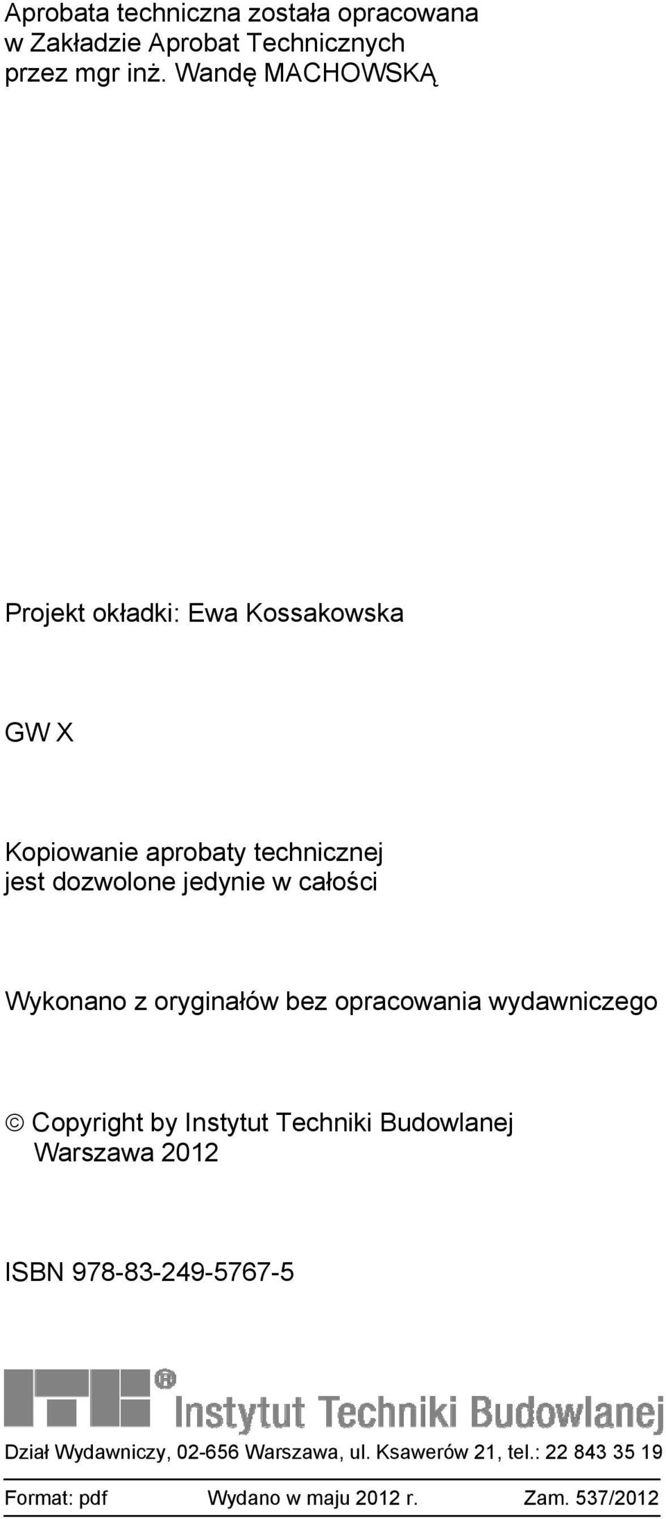 całości Wykonano z oryginałów bez opracowania wydawniczego Copyright by Instytut Techniki Budowlanej Warszawa