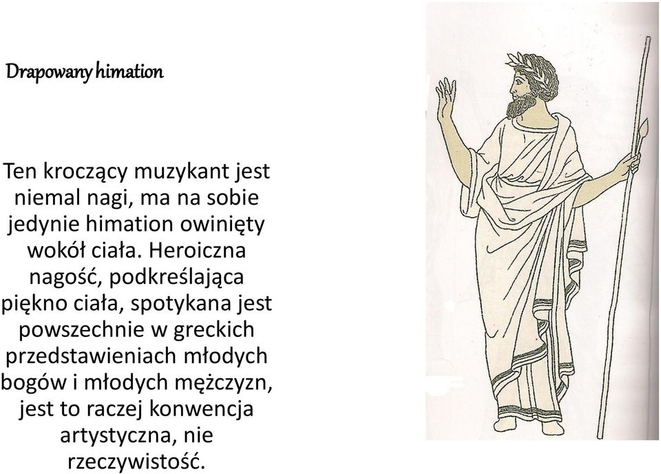 Heroiczna nagość, podkreślająca piękno ciała, spotykana jest powszechnie w