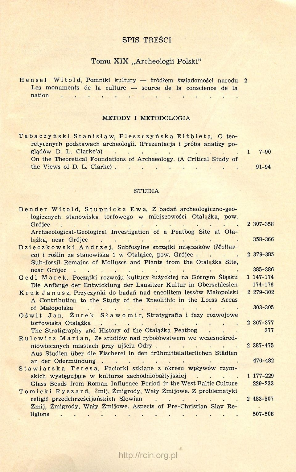 (A Critical Study of the Views of D. L. Clarke) 91-94 STUDIA Bender Witold, Stupnicka Ewa, Z badań archeologiczno-geologicznych stanowiska torfowego w miejscowości Otalążka, pow.