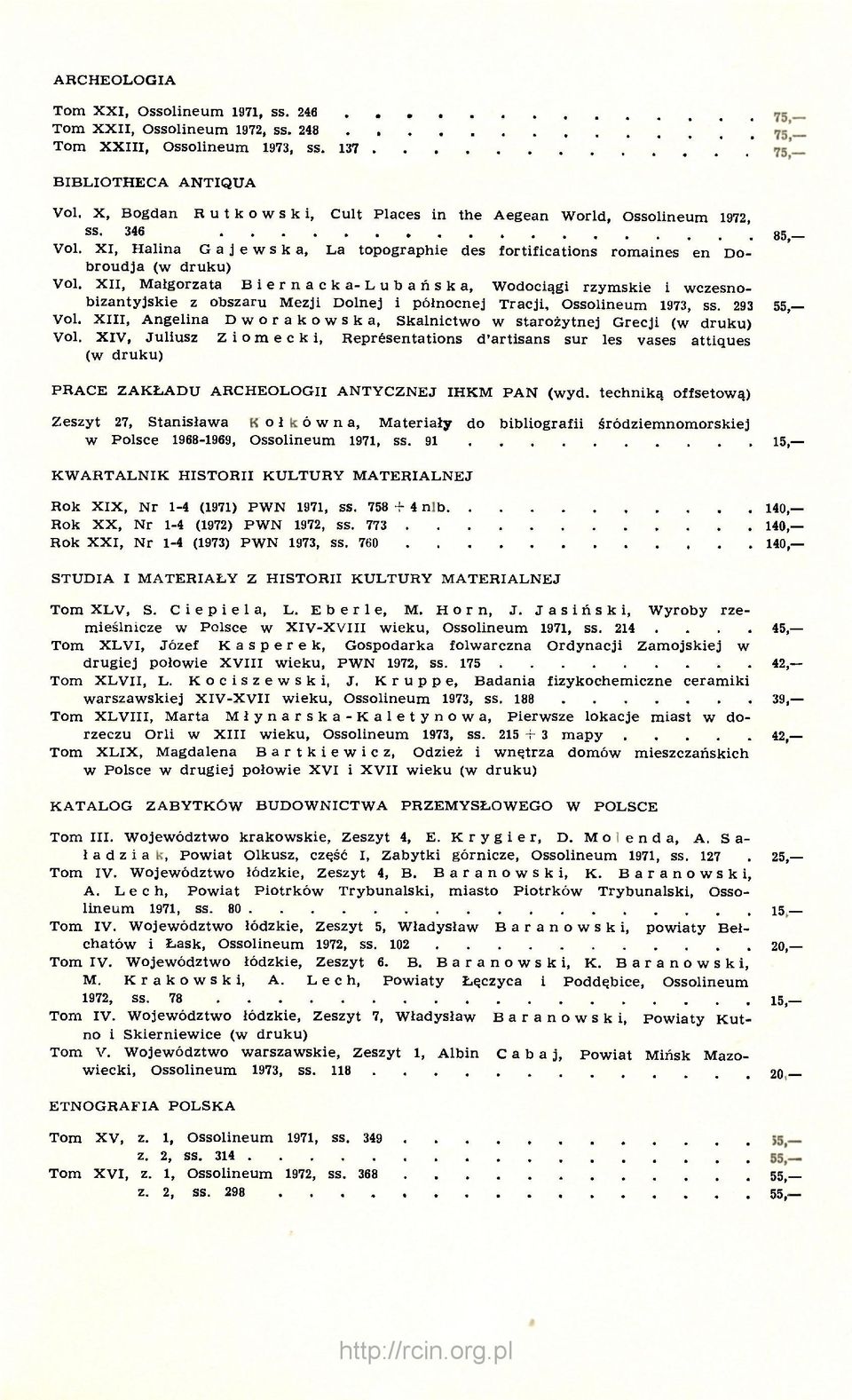 XII, Małgorzata Biernacka-Lubańska, Wodociągi rzymskie i wczesnobizantyjskie z obszaru Mezji Dolnej i północnej Tracji, Ossolineum 1973, ss. 293 55, Vol.