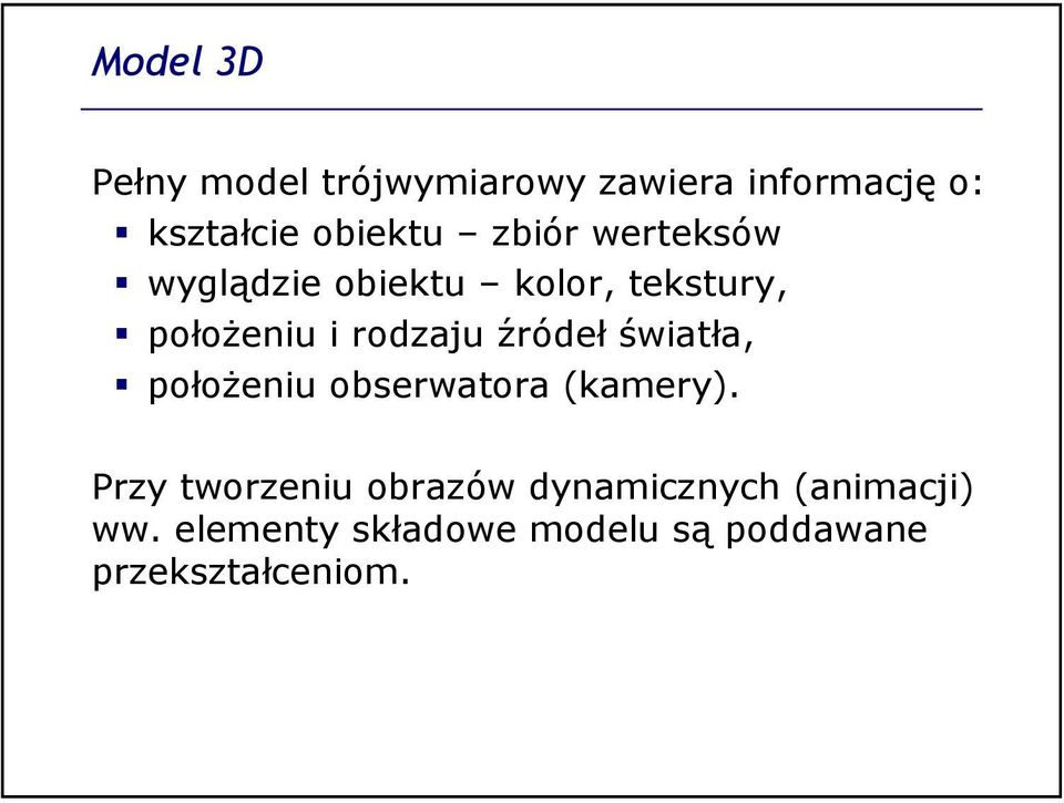 źródeł światła, położeniu obserwatora (kamery).