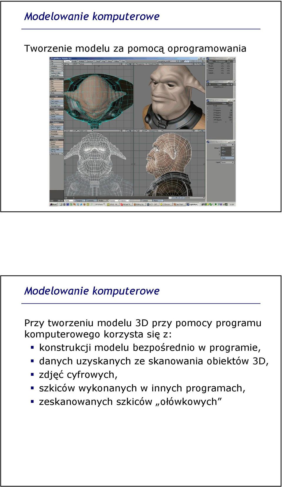 z: konstrukcji modelu bezpośrednio w programie, danych uzyskanych ze skanowania