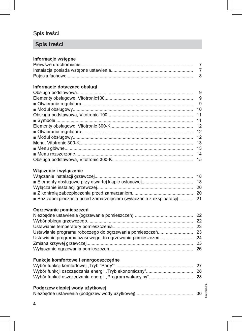 .. 12 Otwieranie regulatora... 12 Moduł obsługowy... 12 Menu, Vitotronic 300-K... 13 Menu główne... 13 Menu rozszerzone... 14 Obsługa podstawowa, Vitotronic 300-K.