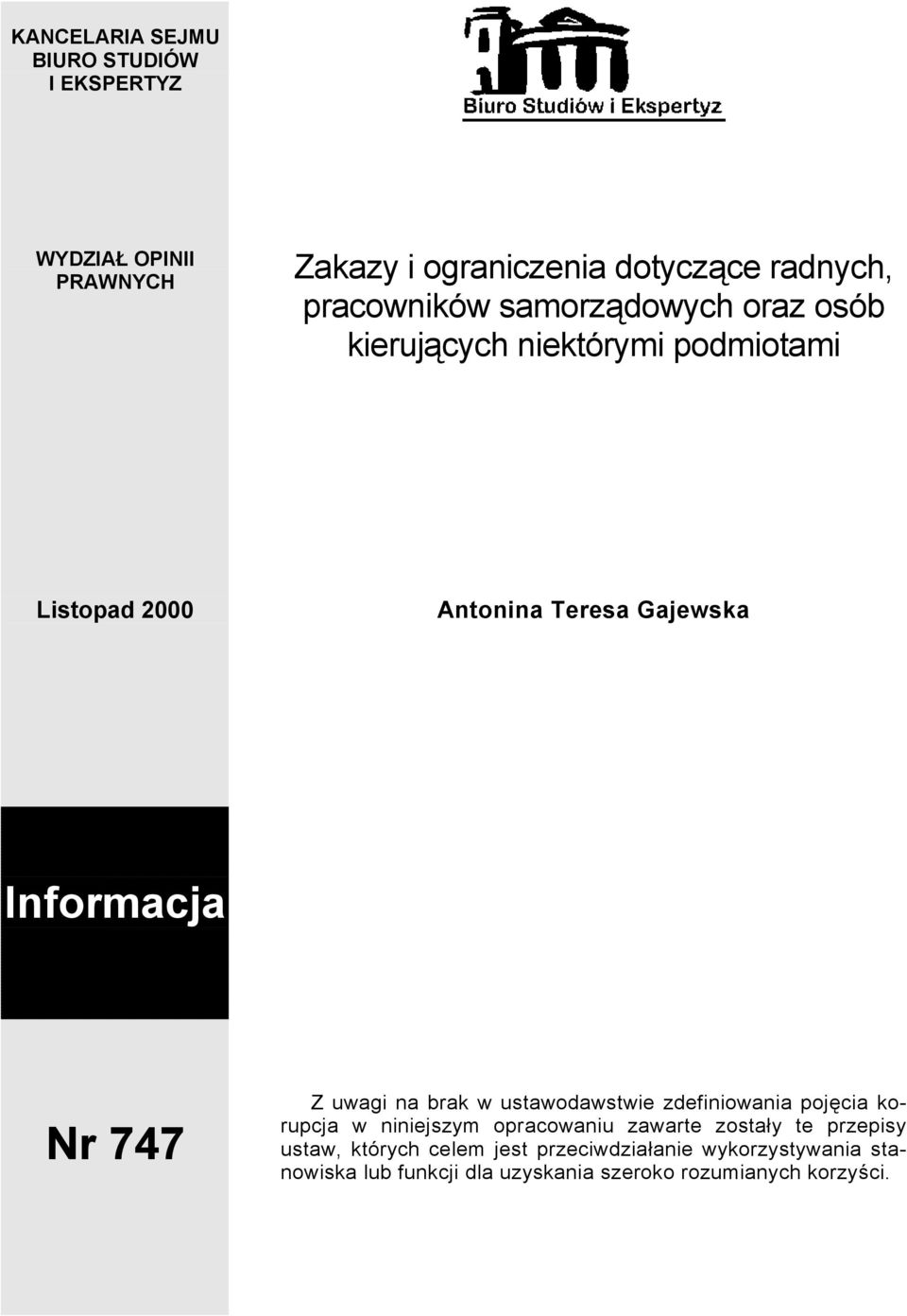 uwagi na brak w ustawodawstwie zdefiniowania pojęcia korupcja w niniejszym opracowaniu zawarte zostały te przepisy