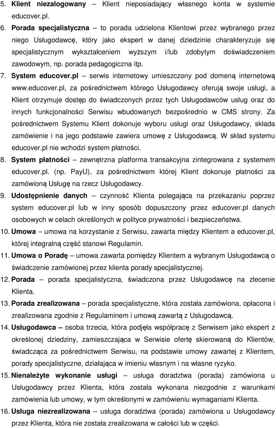 zdobytym doświadczeniem zawodowym, np. porada pedagogiczna itp. 7. System educover.