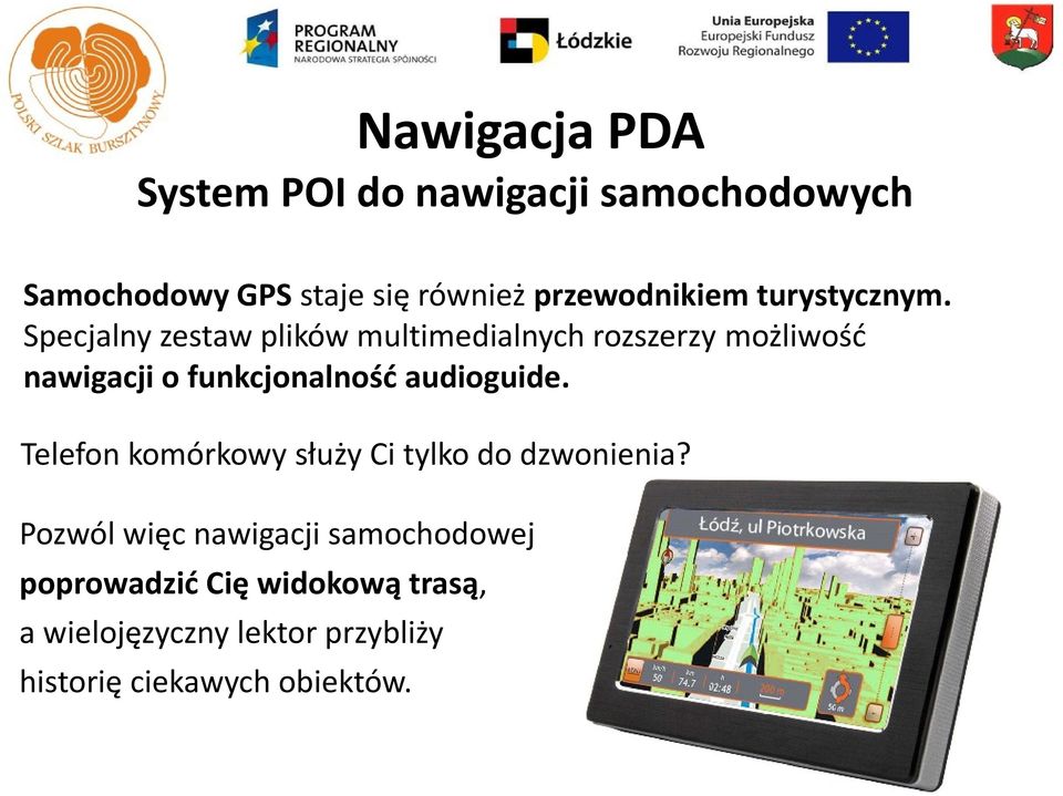 Specjalny zestaw plików multimedialnych rozszerzy możliwość nawigacji o funkcjonalność audioguide.