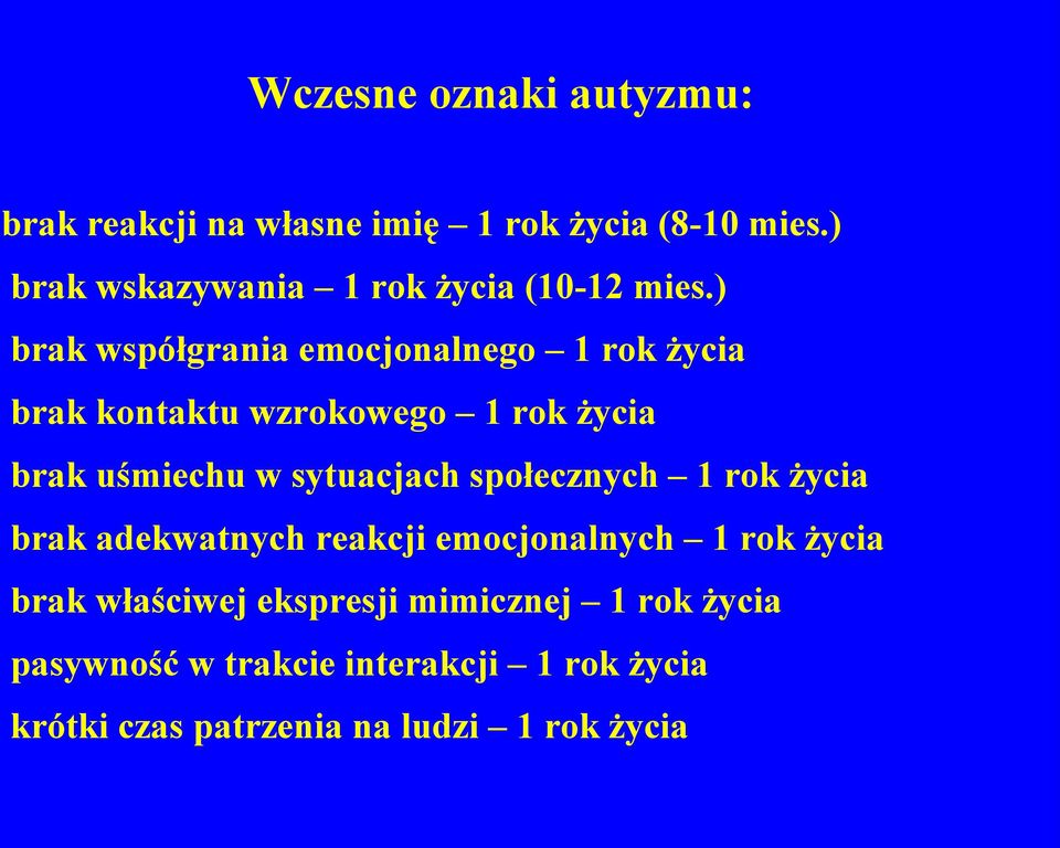 ) brak współgrania emocjonalnego 1 rok życia brak kontaktu wzrokowego 1 rok życia brak uśmiechu w sytuacjach