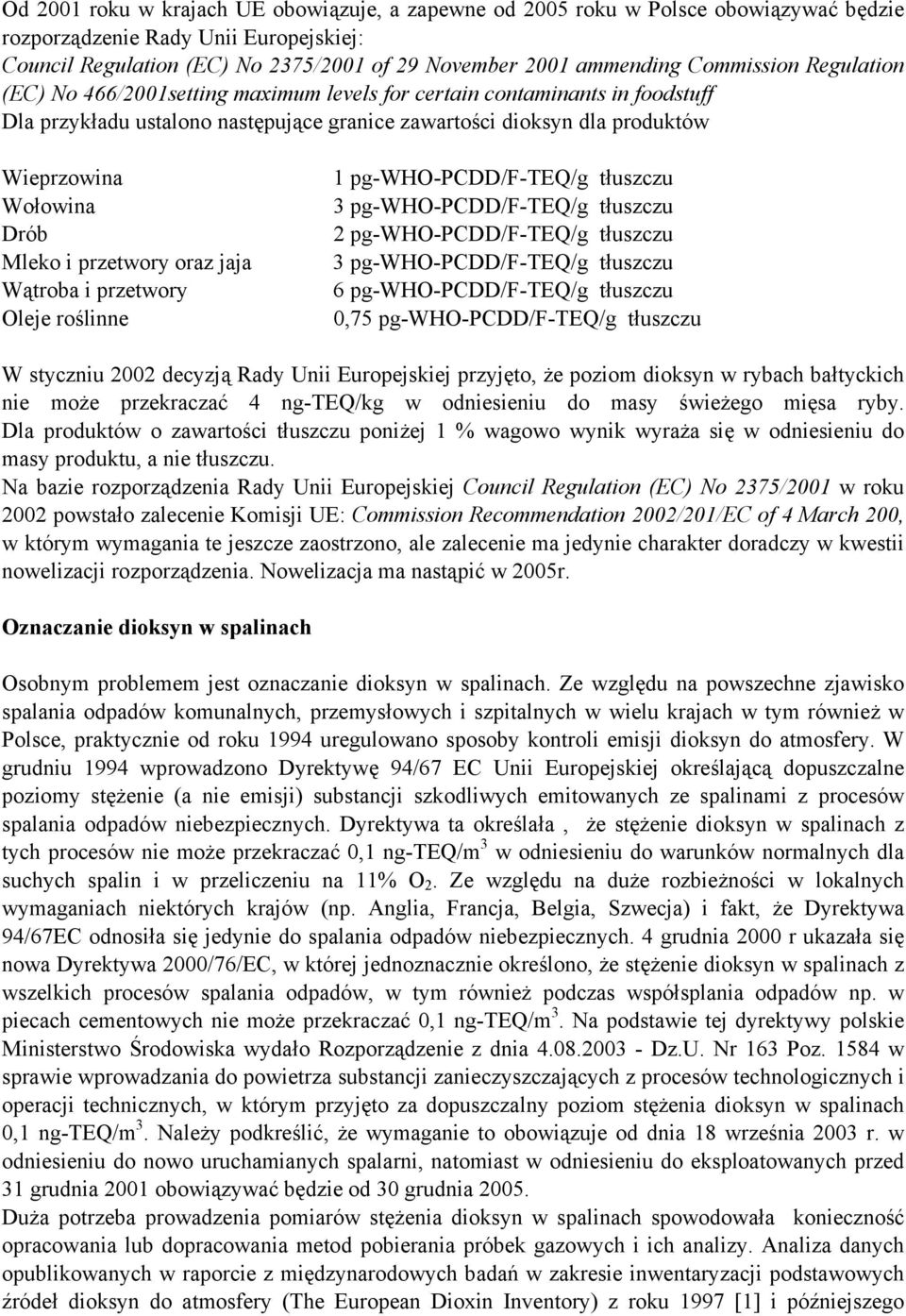 Drób Mleko i przetwory oraz jaja Wątroba i przetwory Oleje roślinne 1 pg-who-pcdd/f-teq/g tłuszczu 3 pg-who-pcdd/f-teq/g tłuszczu 2 pg-who-pcdd/f-teq/g tłuszczu 3 pg-who-pcdd/f-teq/g tłuszczu 6