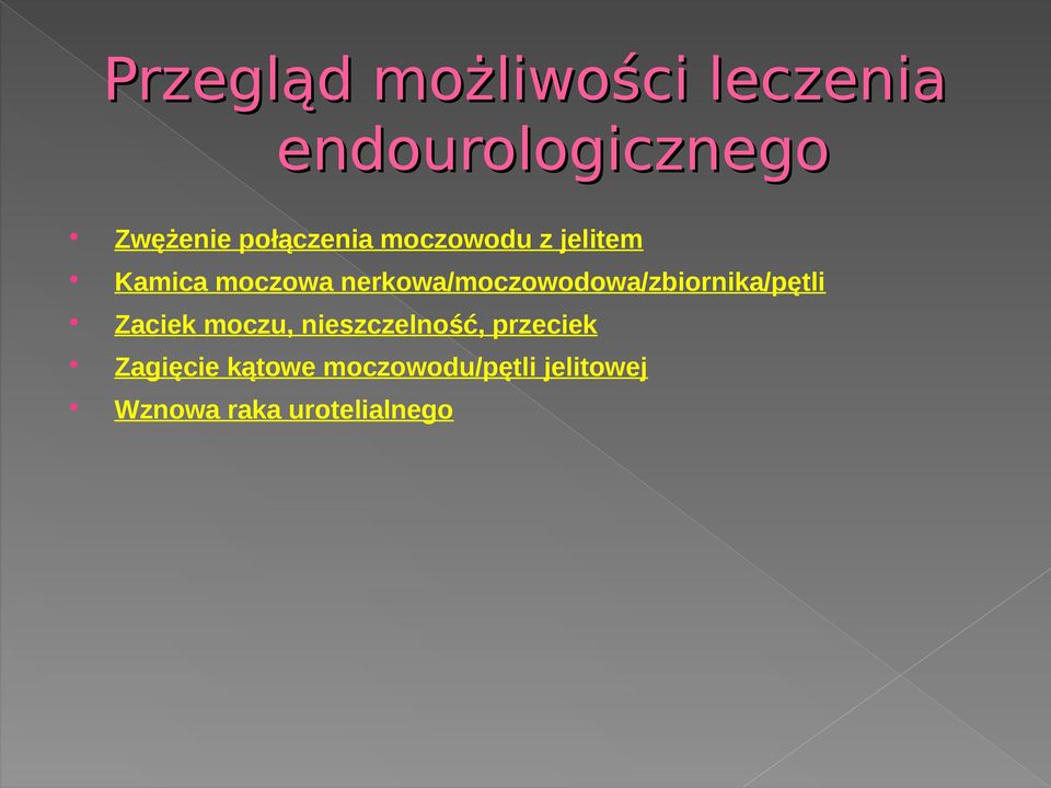 nerkowa/moczowodowa/zbiornika/pętli Zaciek moczu,