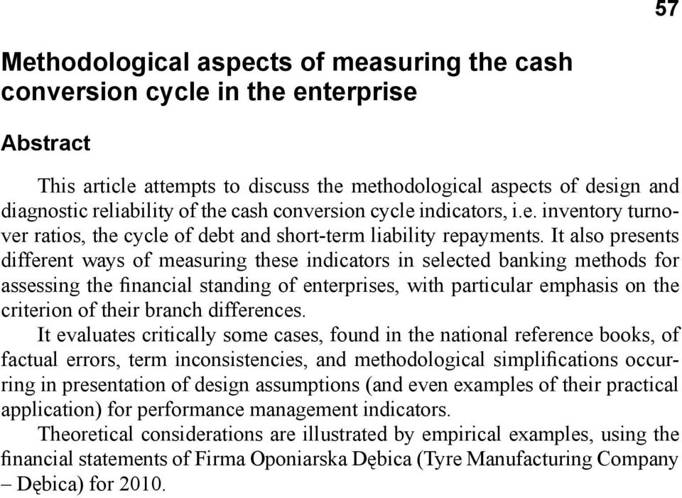 It also presents different ways of measuring these indicators in selected banking methods for assessing the financial standing of enterprises, with particular emphasis on the criterion of their
